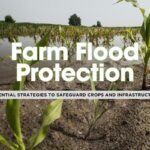 7 Essential Flood Preparedness Tips for Agricultural Lands