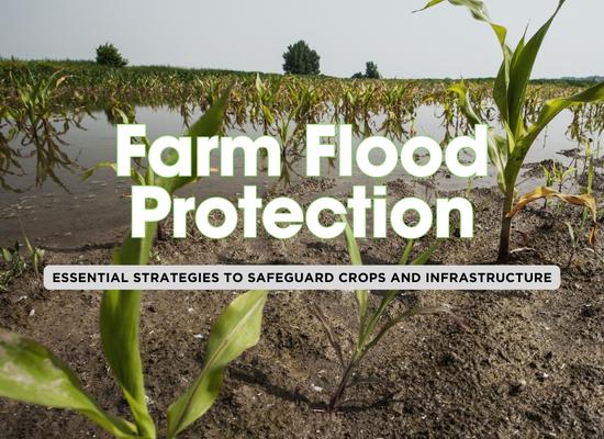 7 Essential Flood Preparedness Tips for Agricultural Lands