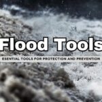 Top 10 Essential Tools for Flood Prevention and Protection